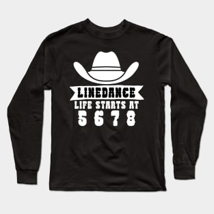 Linedance life starts at 5 6 7 8 Long Sleeve T-Shirt